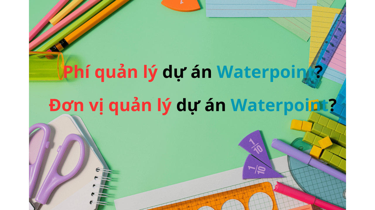 Phi quan ly du an Waterpoint Don vi quan ly du an Waterpoint