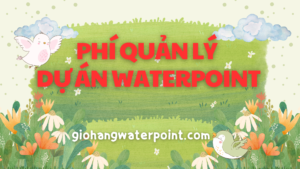 Phí quản lý dự án Waterpoint Bến Lức
