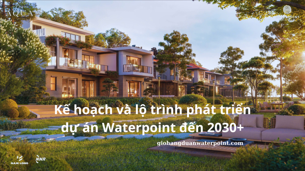 Kế hoạch và lộ trình phát triển dự án Waterpoint